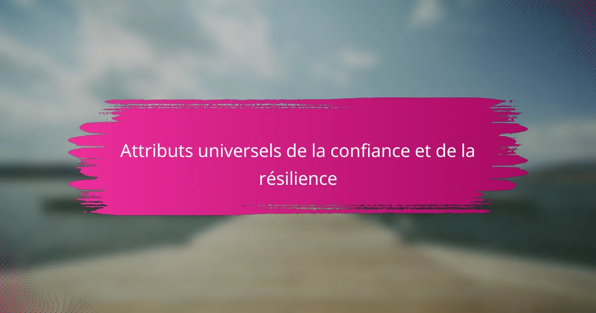 Attributs universels de la confiance et de la résilience