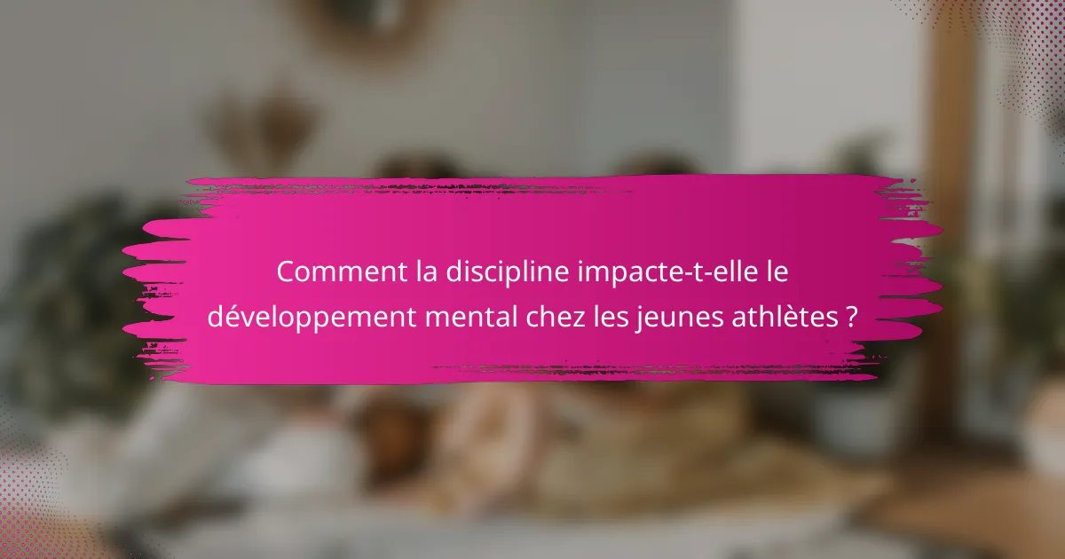 Comment la discipline impacte-t-elle le développement mental chez les jeunes athlètes ?