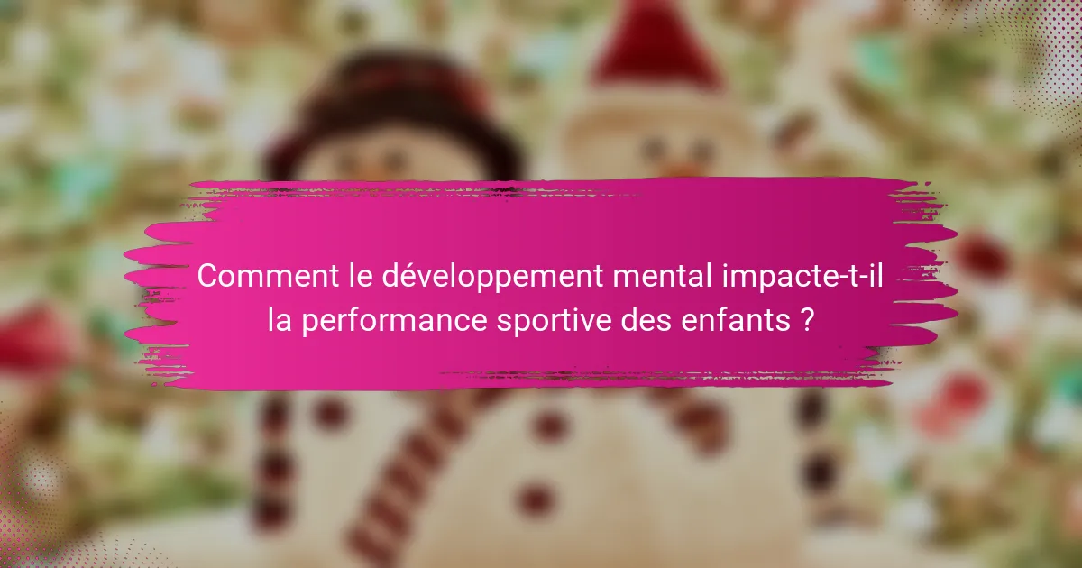 Comment le développement mental impacte-t-il la performance sportive des enfants ?