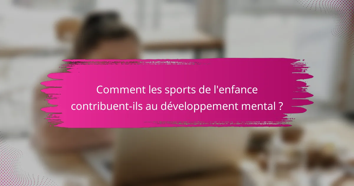 Comment les sports de l'enfance contribuent-ils au développement mental ?