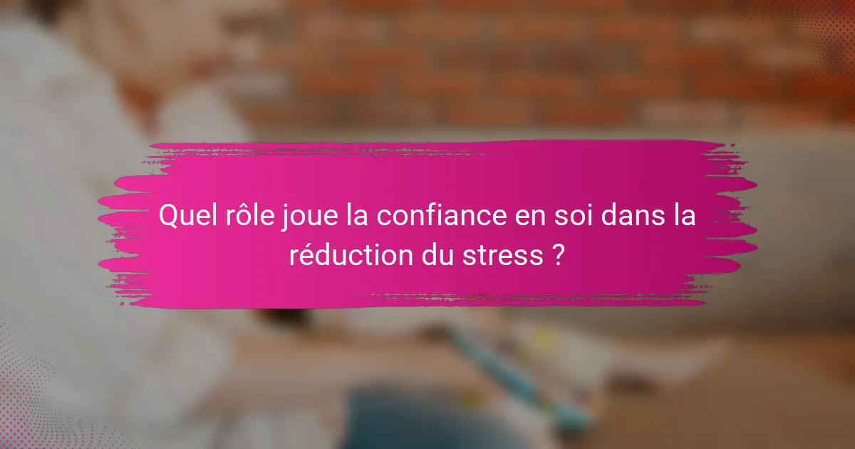 Quel rôle joue la confiance en soi dans la réduction du stress ?