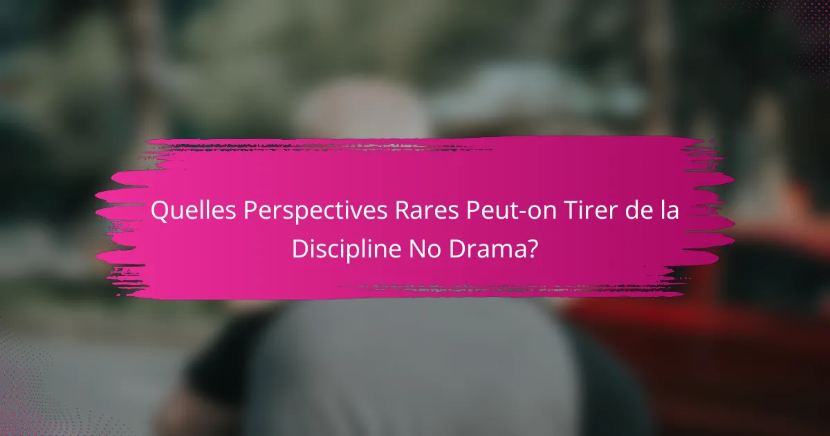 Quelles Perspectives Rares Peut-on Tirer de la Discipline No Drama?
