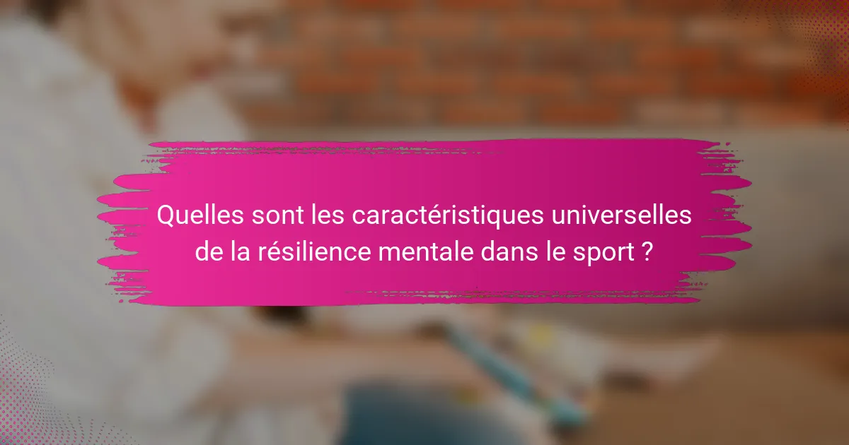Quelles sont les caractéristiques universelles de la résilience mentale dans le sport ?