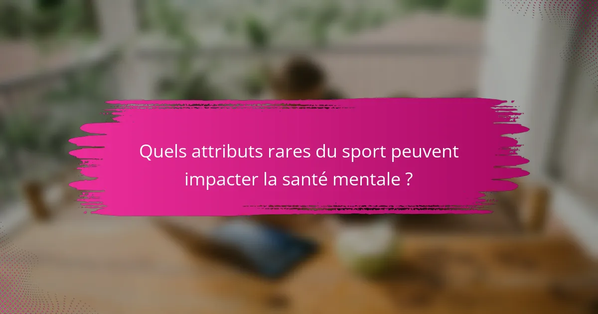 Quels attributs rares du sport peuvent impacter la santé mentale ?