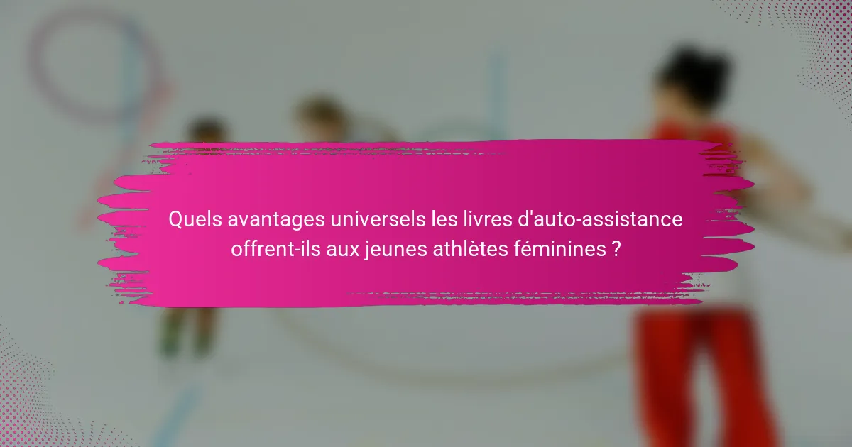 Quels avantages universels les livres d'auto-assistance offrent-ils aux jeunes athlètes féminines ?