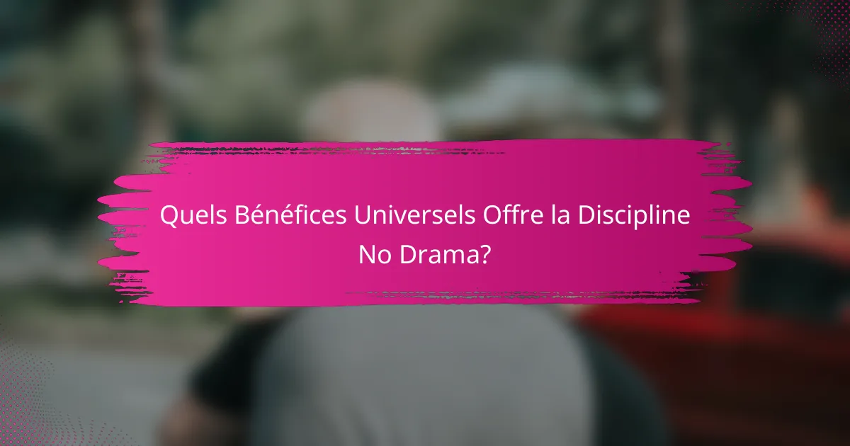 Quels Bénéfices Universels Offre la Discipline No Drama?