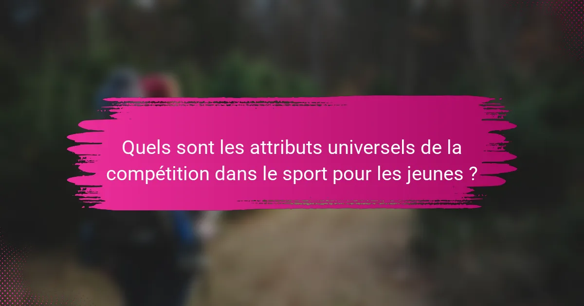 Quels sont les attributs universels de la compétition dans le sport pour les jeunes ?
