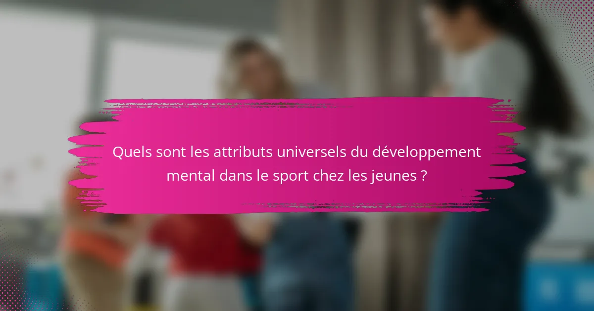Quels sont les attributs universels du développement mental dans le sport chez les jeunes ?