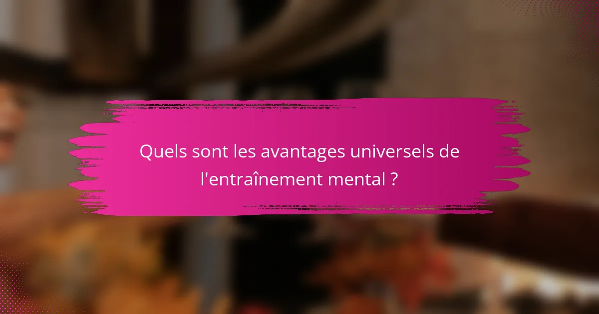 Quels sont les avantages universels de l'entraînement mental ?