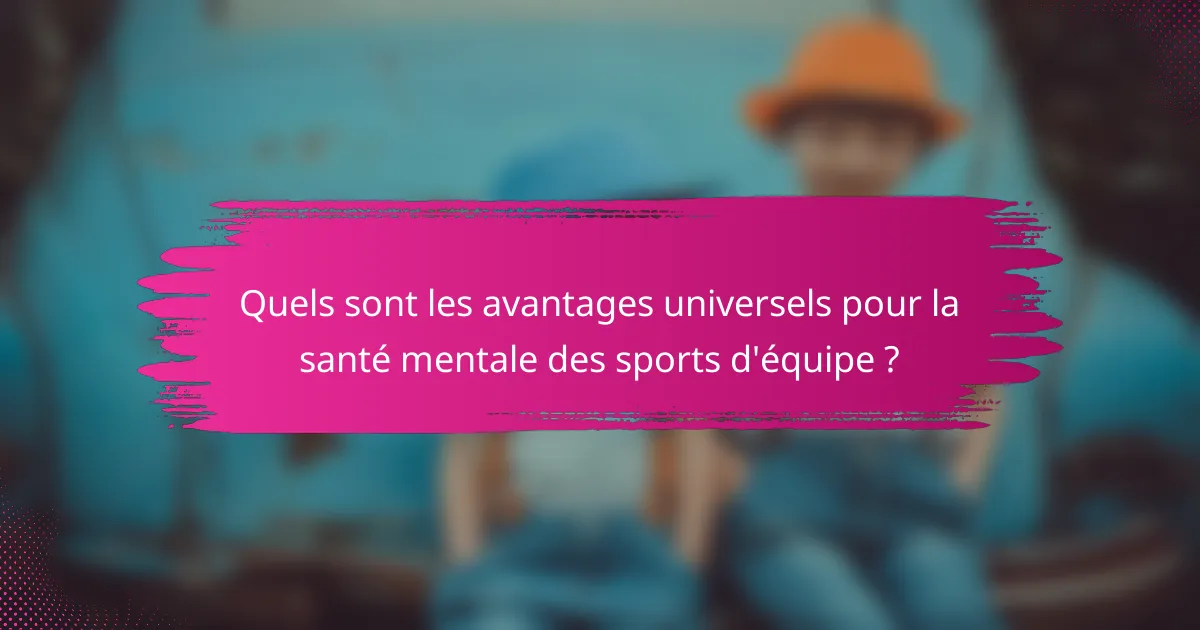 Quels sont les avantages universels pour la santé mentale des sports d'équipe ?
