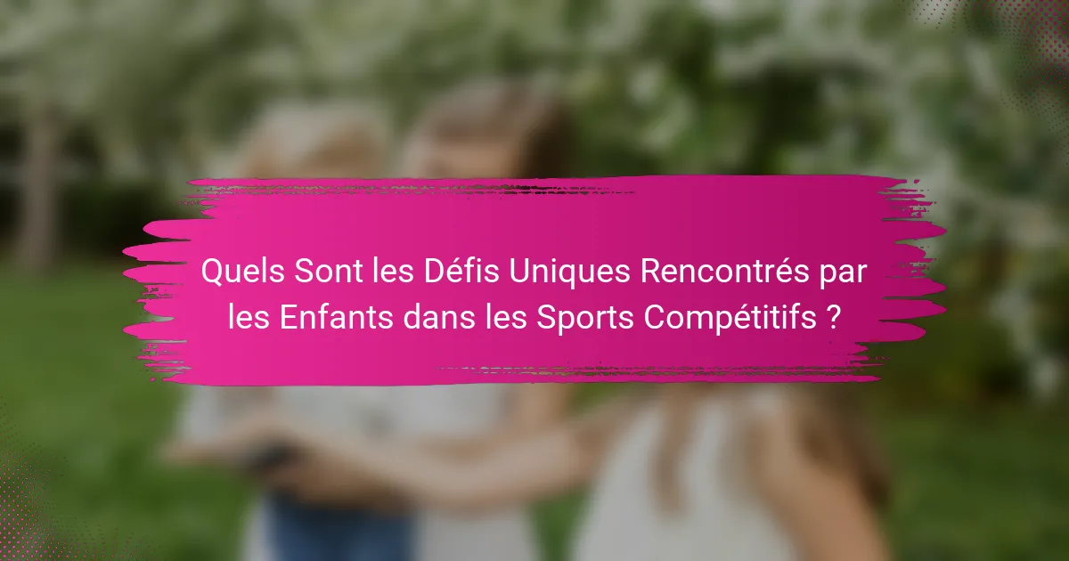 Quels Sont les Défis Uniques Rencontrés par les Enfants dans les Sports Compétitifs ?