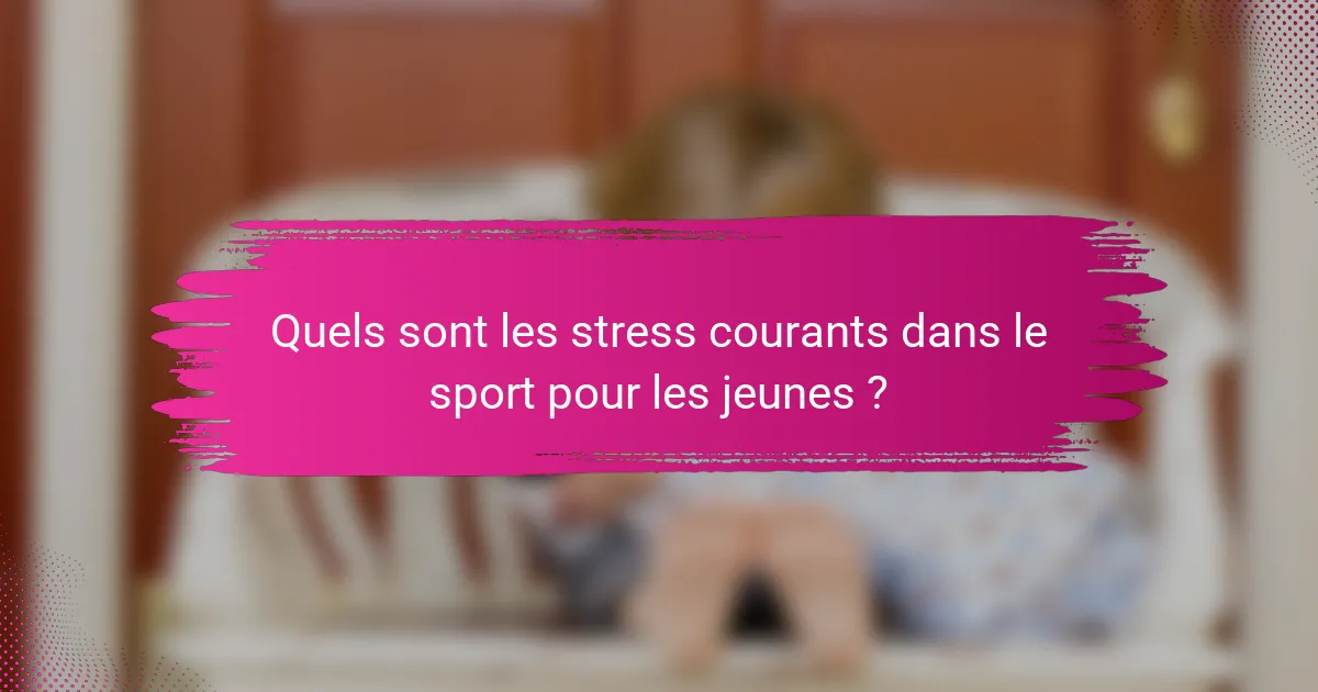 Quels sont les stress courants dans le sport pour les jeunes ?